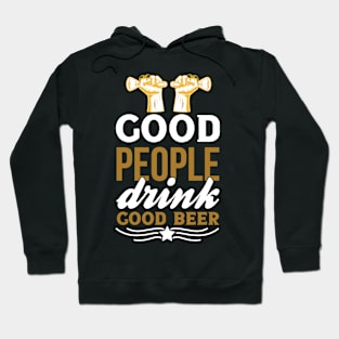 Good people drink good beer  T Shirt For Women Men Hoodie